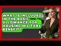 What Is Included in the Basic Allowance for Housing Military Benefit - Armed Forces Insider