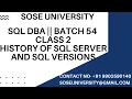 Sql DBA Batch 54 Class 2 History of Sql Server and Sql Versions Contact 91 9902590140