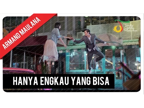 Download MP3 Armand Maulana - Hanya Engkau Yang Bisa | Official Video Clip