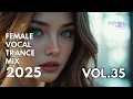 Download Lagu Female Vocal Trance Mix 2025 - Vol 35 | Uplifting \u0026 Euphoric Melodies