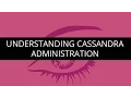 Understanding Cassandra Administration Cassandra Adminstration Tutorial-1 Edureka