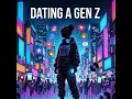 Dating a Gen Z