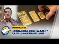 Lagu Begini Prediksi Ekonom Terkait Harga Emas | Metro Hari ini