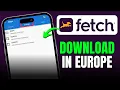 How To Download Fetch In Europe