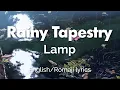 Download Lagu Lamp - Rainy Tapestry | Romaji/English Lyrics
