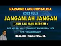 Download Lagu Janganlah jangan karaoke Dangdut Koes Plus nada pria Gb (Pop melayu vol.1) - karaoke koes plus