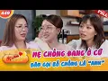Download Lagu Mẹ chồng ĐANG Ở CỬ thì dâu về ra mắt, SỐC khi dâu gọi bố chồng là ‘ANH’ | Mẹ Chồng Nàng Dâu #449