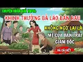 Lagu Cô Gái Khinh Thường Bà Lão Bán Rau-Không Ngờ Đó Lại Là Mẹ Của Bạn Trai Giám Đốc.Chuyện Nhân Quả 100%