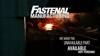Fastenal Hot Forging Overview