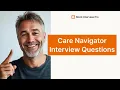 Sample Interview Questions for Care Navigator with Answers