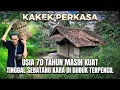 Lagu Kakek Perkasa‼️Usia 70 Tahun Masih Kuat Beraktivitas, Tinggal Sebatang Kara Di Gubuk Desa Terpencil