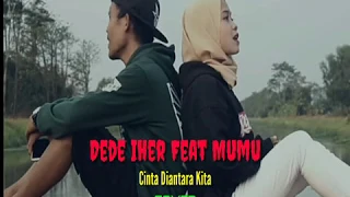 Download Cinta Diantara Kita (COVER) Dede Iherr Feat Mumu MP3