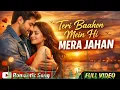 Lagu Teri Baahon Mein Mera Jahan ❤️ | Beautiful Romantic Hindi Song 2026