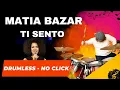Download Lagu Drumless♬ MATIA BAZAR - TI SENTO | no drums | no click |