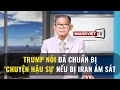 Trump noi da chuan bi chuyen hau su neu bi Iran am sat