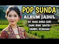 Download Lagu POP SUNDA LAWAS ALBUM JADULAN INI YANG ANDA CARI ENAK BUAT SANTAI SAMBIL REBAHAN