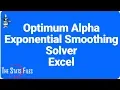 Using Excel 2016 Solver to Find the Optimum Value of Alpha for an Exponential Smoothing Forecast