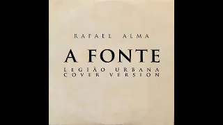 Rafael Alma - A fonte (Legião Urbana cover version)