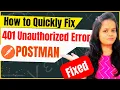 Fixing a 401 Unauthorized Error Unauthorized Error How do I handle a 401 error in Postman