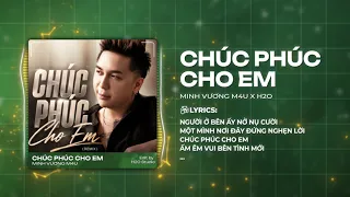 Chúc Phúc Cho Em (Remix) - Minh Vương M4U x H2O x Anh Tô