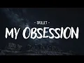 Download Lagu Skillet - My Obsession [Lyrics]
