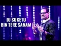Download Lagu Bin Tere Sanam Remix | Dj Suketu