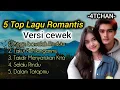 Download Lagu 5 TOP LAGU  ROMANTIS  //4TCHAN (versi cewek)