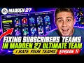 FIXING SUBSCRIBERS TEAMS IN MADDEN 27 ULTIMATE TEAM I RATE YOUR TEAMS EPISODE 1