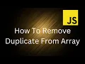 Javascript Interview Questions How To Remove Duplicate From Array