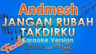 Download Andmesh - Jangan Rubah Takdirku FEMALE (Karaoke) | GMusic MP3