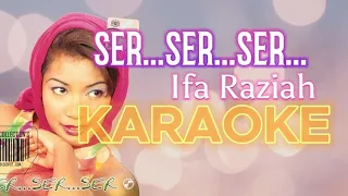 Download Ser...Ser...Ser... - Ifa Raziah (KARAOKE) MP3