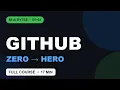 GitHub Full Course 2026 Zero to Hero in 17 Minutes Git PRs Actions More