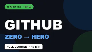 GitHub Full Course 2026 Zero to Hero in 17 Minutes Git PRs Actions More