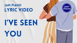 Jam Piano: I've Seen You (Official Lyric Video)
