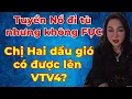 Lagu Tuyền Nổ đi tù nhưng không phục - Chi Hai dầu gió có được lên VTV4?