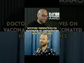 Doctors Perspectives on Vaccinated vs Unvaccinated Health Outcomes