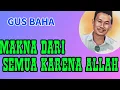 Download Lagu MAKNA SEMUA KARENA ALLAH SWT GUS BAHA