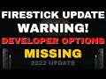 LATEST FIRESTICK UPDATE WARNING - DEVELOPER OPTIONS MISSING 2022