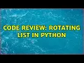 Code Review Rotating list in python