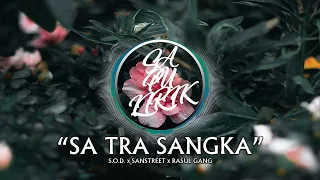 sa tra sangka s o d x sanstreet u0026 rasul gang unofficial lyric video 