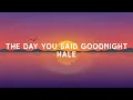 Download Lagu Hale - The Day You Said Goodnight (Lyrics)