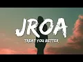 Download Lagu Jroa - Treat You Better (Lyrics) [TikTok Song] \