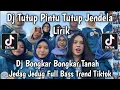 Download Lagu DJ TUTUP PINTU TUTUP JENDELA LIRIK JEDAG JEDUG FULL BASS || DJ BONGKAR BONGKAR TANAH VIRAL TIKTOK