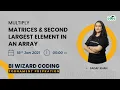 Multiply matrices Second largest element in an array BiWizardcodingtornamentprepration SadafKhan