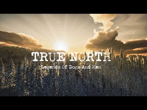 True North Legends Of Dogs And Men- Trailer
