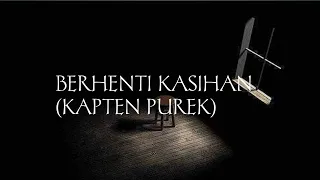 Download BERHENTI KASIHAN OFFICIAL VIDEO LYRICS || KAPTEN PUREK 2020 NEW SONG MP3
