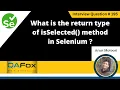 What is the return type of isSelected method in Selenium Selenium Interview Question