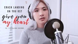 Download Give You My Heart (마음을 드려요) - IU [Crash Landing On You OST] English Cover MP3