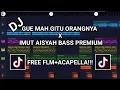 Download Lagu Dj Gue Mah Gitu Orangnya x Imut Aisyah || Bass Premium - Free Flm+Acapella!!!