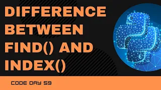 Code 59 Difference between find and index with Example 365 Days of Code
